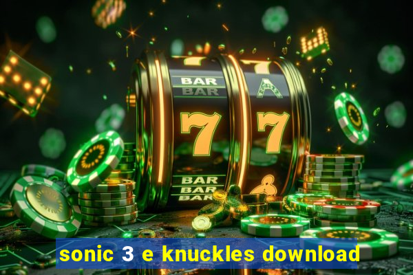 sonic 3 e knuckles download